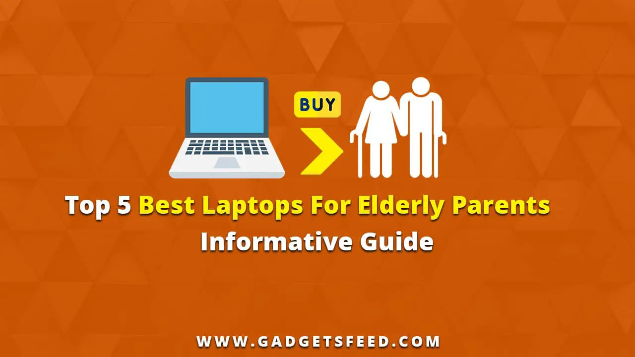 Best Laptop For Elderly Parents