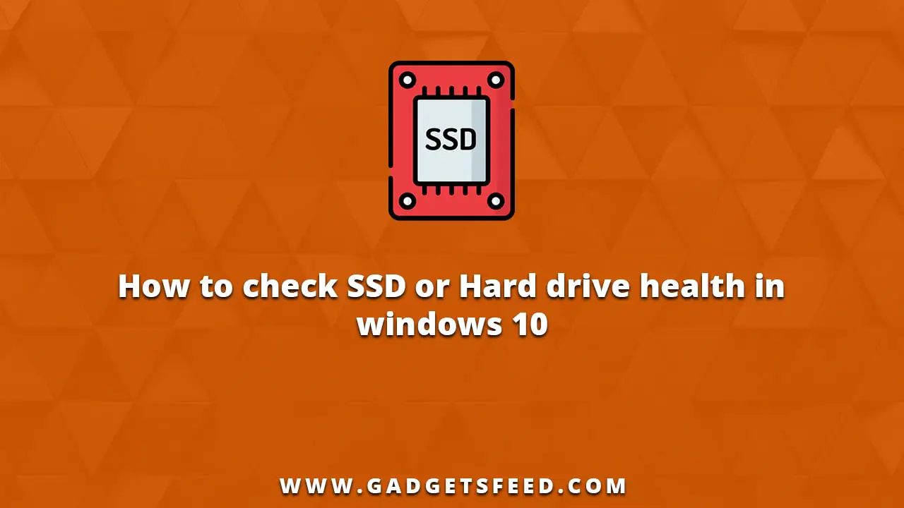 Check SSD or Hard drive health in windows 10