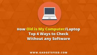 4 Easy Ways to find How old is my Laptop/Computer? (2023)