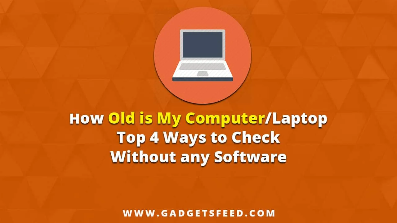 how old is my laptop