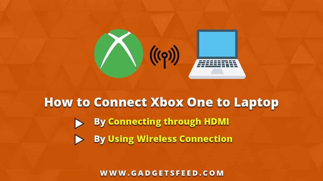 How to Connect Xbox One to Laptop