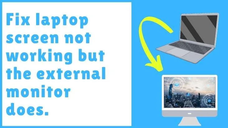 Laptop Screen Not Working But External Monitor Does