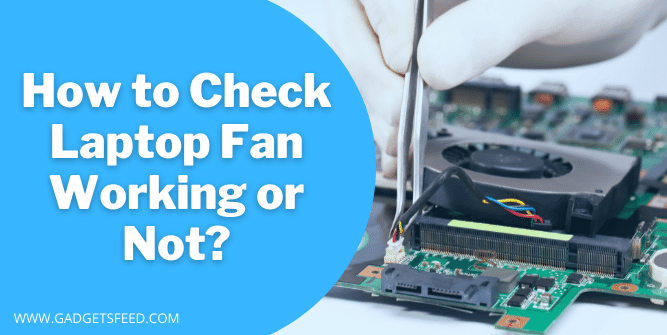 How To Check Laptop Fan Is Working Or Not