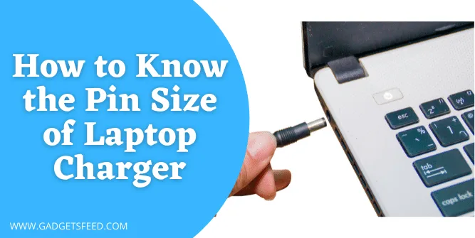 How to Know the Pin Size of Laptop Charger