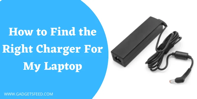 how to find the right charger for my laptop
