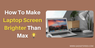 How To Make Laptop Screen Brighter Than Max in 2023