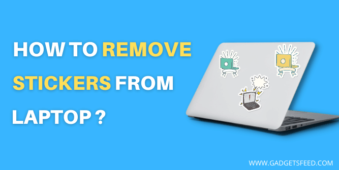 how-to-remove-sticker-from-laptop-2-simple-methods