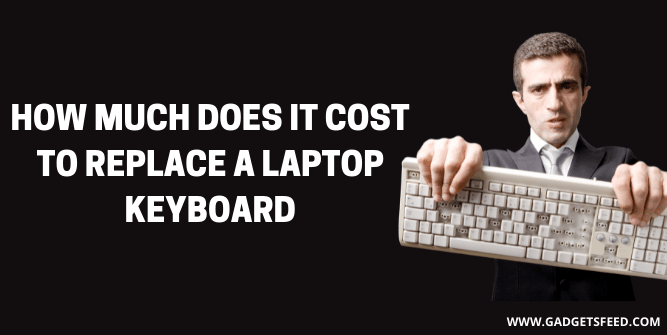How much does it cost to replace a laptop keyboard