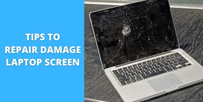 Tips to repair of damaged laptop screen