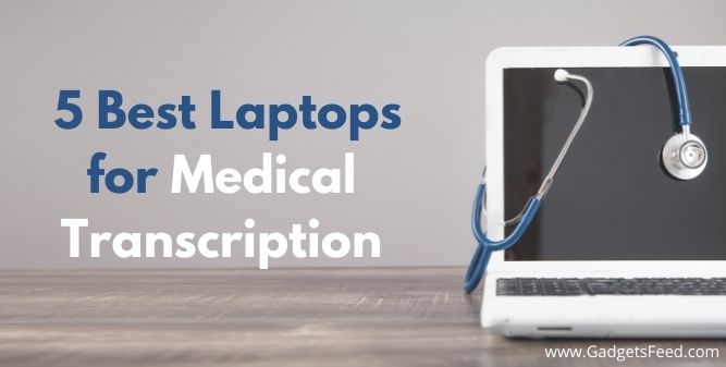 Best laptop for medical transcriptionist
