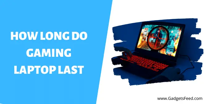 How Long do Gaming Laptop Last