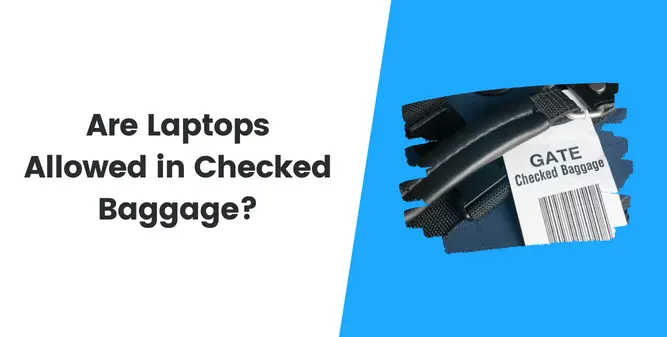 Are Laptops Allowed in Checked Baggage