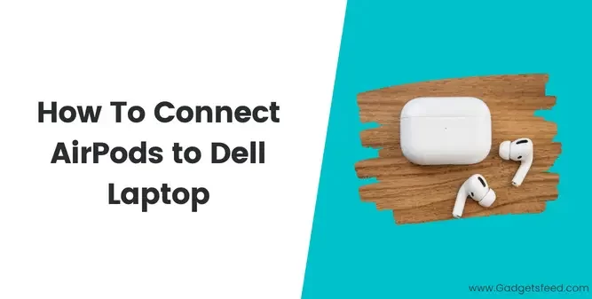 How To Connect AirPods to Dell Laptop