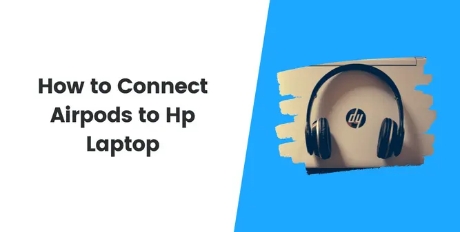 How to connect my airpods to my hp laptop hot sale