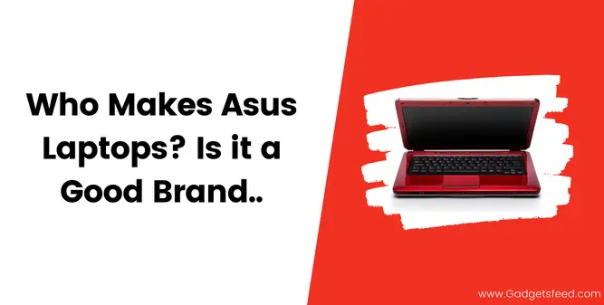 Who Makes Asus Laptops