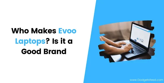 Who Makes Evoo Laptops