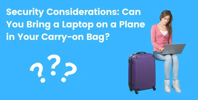 Can You Bring a Laptop on a Plane in Your Carry-on Bag