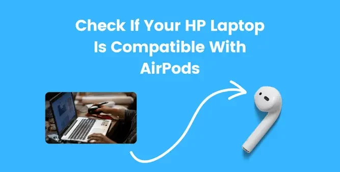 Check If Your HP Laptop Is Compatible With AirPods