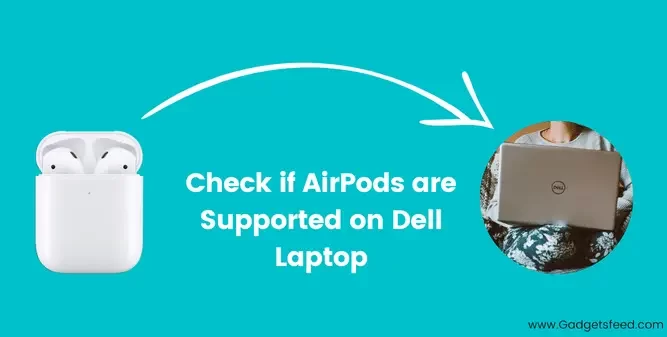 Check if AirPods are Supported on Dell Laptop
