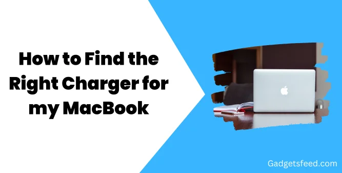 How to Find the Right Charger for my MacBook